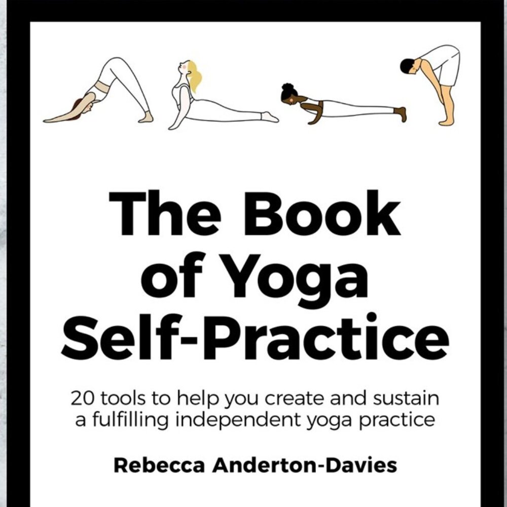 The Book of Yoga Self-Practice: Create and sustain a fulfilling independent yoga